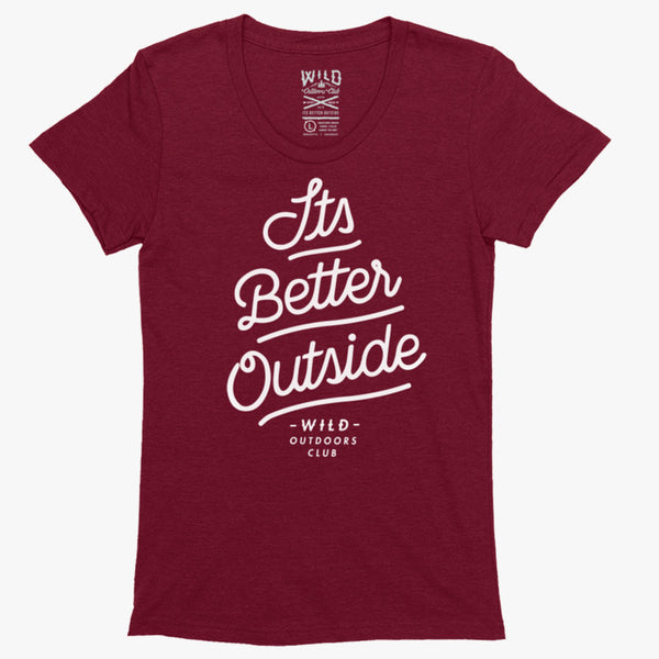 "ITS BETTER OUTSIDE" - WOMEN'S TEE - BURGUNDY
