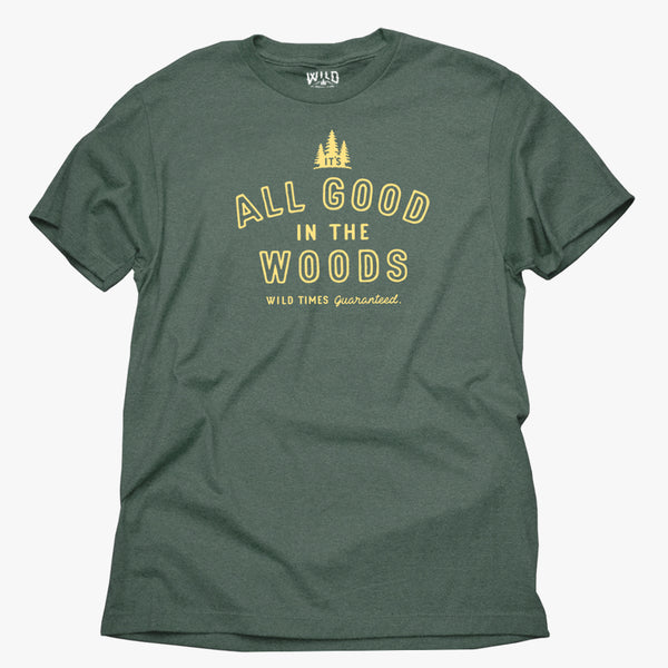 "ALL GOOD IN THE WOODS" TEE